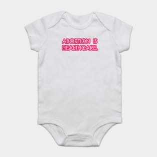 Abortion is Healthcare 2 - Pink Baby Bodysuit